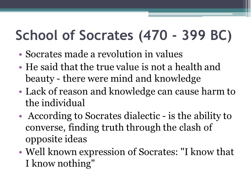 School of Socrates (470 - 399 BC)   Socrates made a revolution in